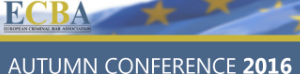 ECBA Autumn Conference 2016 - European Criminal Bar Association