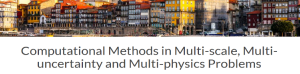 CM4P - Computational Methods in Multi-scale, Multi-uncertainty and Multi-physics