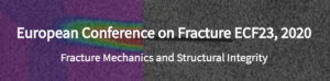 ECF23 - 23rd European Conference on Fracture 2020