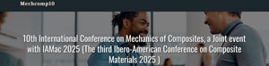 Mechcomp10 - 10th International Conference on Mechanics of Composites, a Joint event with IAMac 2025 (The third Ibero-American Conference on Composite Materials 2025)	